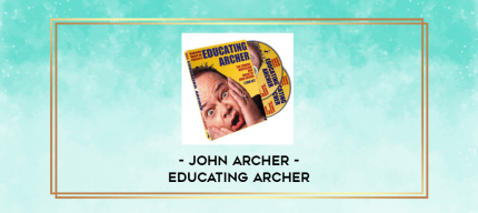 John Archer - Educating Archer digital courses