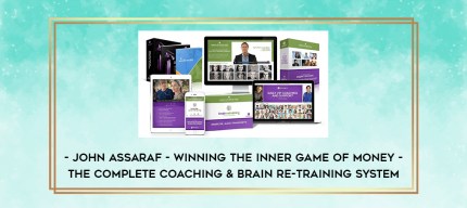 John Assaraf - Winning the Inner Game of Money -The Complete Coaching & Brain Re-Training System digital courses