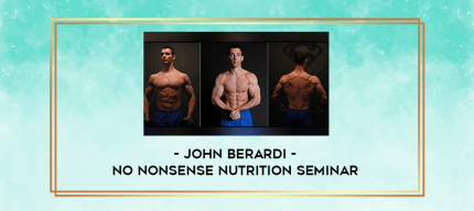 John Berardi - No Nonsense Nutrition Seminar digital courses