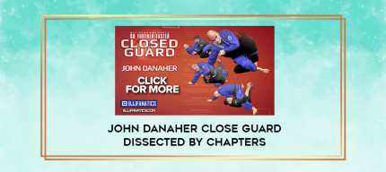 John Danaher Close Guard Dissected by Chapters digital courses