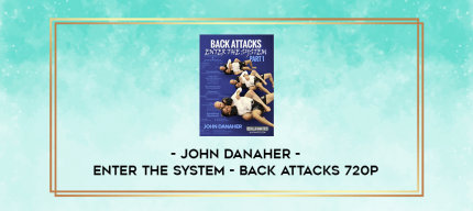 John Danaher - Enter The System - Back Attacks 720p digital courses