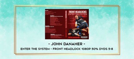 John Danaher - Enter The System - Front Headlock 1080p 50% DVDs 5-8 digital courses