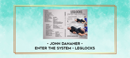 John Danaher - Enter The System - Leglocks digital courses