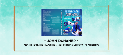 John Danaher - Go Further Faster - GI Fundamentals Series digital courses