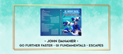 John Danaher - Go Further Faster - Gi Fundamentals - Escapes digital courses