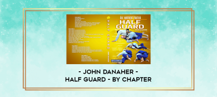 John Danaher - Half Guard - by chapter digital courses