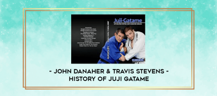 History of Juji Gatame by John Danaher & Travis Stevens digital courses