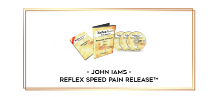 John Iams - Reflex Speed Pain Release ¢ digital courses