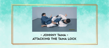 Johnny Tama - Attacking The Tama Lock digital courses