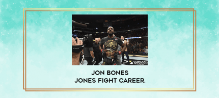 Jon Bones Jones Fight Career. digital courses