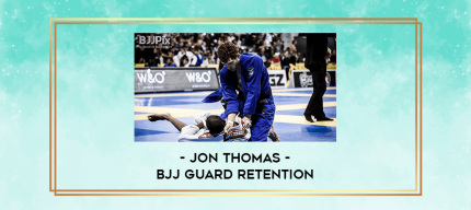 Jon Thomas - BJJ Guard Retention digital courses