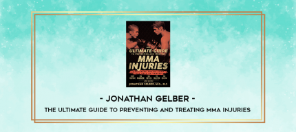 Jonathan Gelber - The Ultimate Guide to Preventing and Treating MMA Injuries digital courses