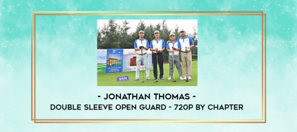 Jonathan Thomas - Double Sleeve Open Guard - 720p by Chapter digital courses