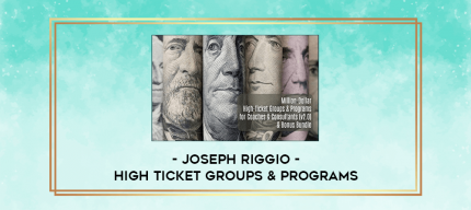 Joseph Riggio - High Ticket Groups & Programs digital courses