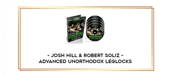 Josh Hill & Robert Soliz - Advanced Unorthodox Leglocks digital courses