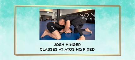 Josh Hinger Classes at Atos HQ FIXED digital courses