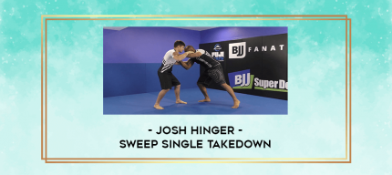 Josh Hinger - Sweep Single Takedown digital courses