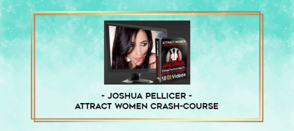 Joshua Pellicer - Attract Women Crash-Course digital courses