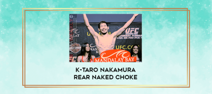 K-Taro Nakamura Rear Naked Choke digital courses