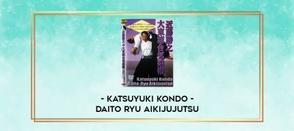 KATSUYUKI KONDO - DAITO RYU AIKIJUJUTSU digital courses