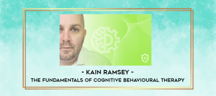 Kain Ramsey - The Fundamentals of Cognitive Behavioural Therapy digital courses