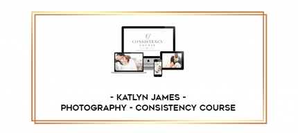 Katlyn James - Photography - Consistency Course digital courses