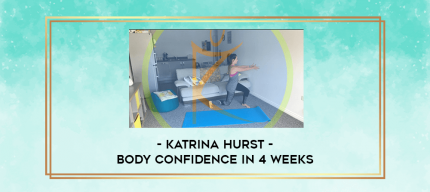 Katrina Hurst - Body Confidence in 4 Weeks digital courses