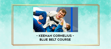 Keenan Cornelius - Blue Belt Course digital courses