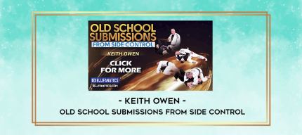 Keith Owen - Old School Submissions from Side Control digital courses