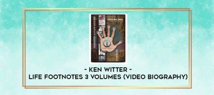 Ken Witter Life footnotes 3 Volumes (Video Biography) digital courses