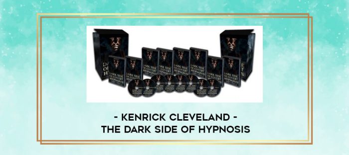 Kenrick Cleveland - the Dark Side of Hypnosis digital courses