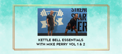 Kettle Bell Essentials with Mike Perry Vol 1 & 2 digital courses