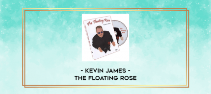 Kevin James - The Floating Rose digital courses