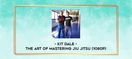 Kit Dale - The Art of Mastering Jiu Jitsu (1080p) digital courses