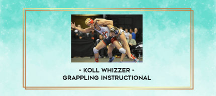 Koll Whizzer - Grappling Instructional digital courses