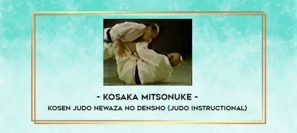 Kosaka Mitsonuke - Kosen Judo Newaza no Densho (Judo Instructional) digital courses