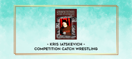 Kris Iatskevich - Competition Catch Wrestling digital courses