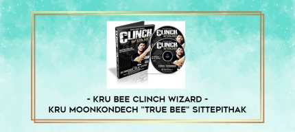 Kru Moonkondech "True Bee" Sittepithak - Kru Bee Clinch Wizard digital courses