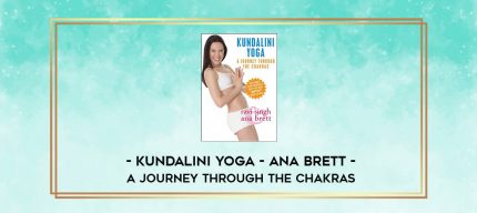 Kundalini Yoga - Ana Brett - A Journey Through The Chakras digital courses