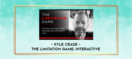 Kyle Cease - The Limitation Game: Interactive digital courses