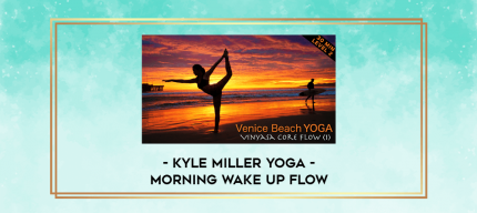 Kyle Miller Yoga - Morning Wake Up Flow digital courses