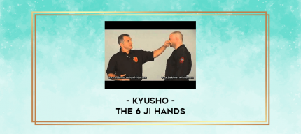 Kyusho - The 6 Ji Hands digital courses