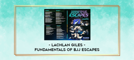 Lachlan Giles - Fundamentals of BJJ Escapes digital courses