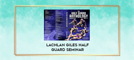 Lachlan Giles Half Guard Seminar digital courses