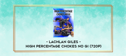Lachlan Giles - High Percentage Chokes No Gi (720p) digital courses