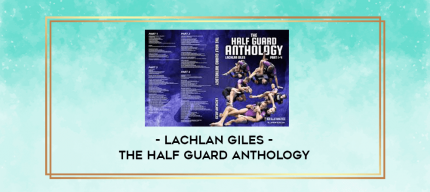 Lachlan Giles - The Half Guard Anthology digital courses