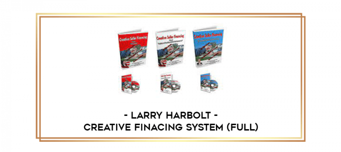 Larry Harbolt - Creative Finacing System (full) digital courses