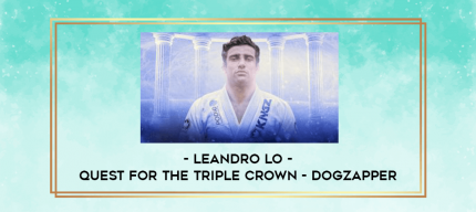 Leandro Lo - Quest for the Triple Crown - Dogzapper digital courses