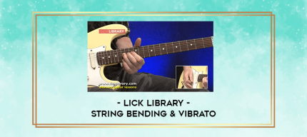 Lick Library - String Bending & Vibrato digital courses