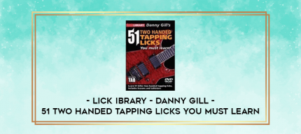 Lick ibrary - Danny Gill - 51 Two Handed Tapping Licks You Must Learn digital courses